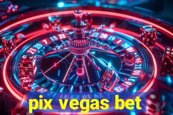 pix vegas bet